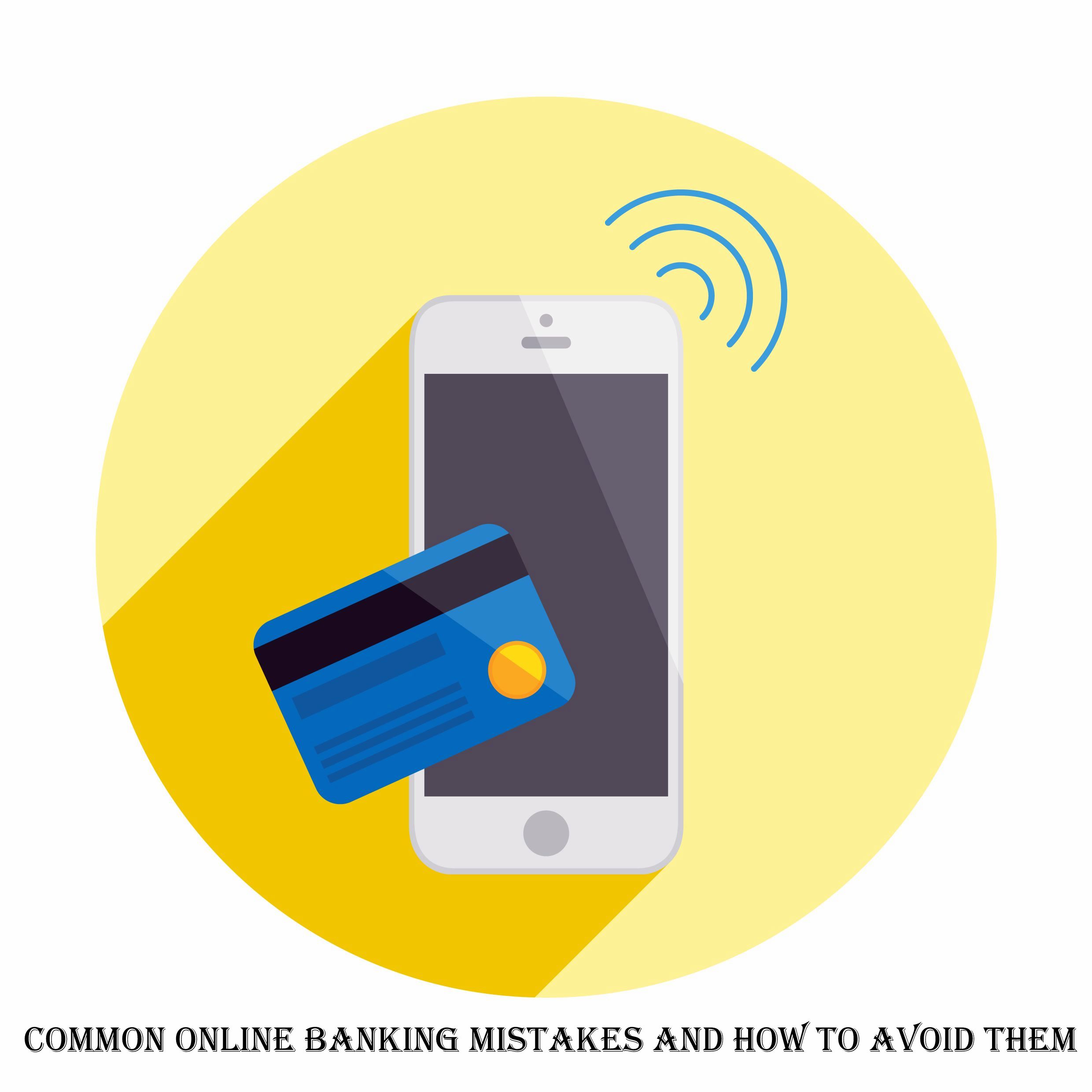 Common Online Banking Mistakes and How to Avoid Them