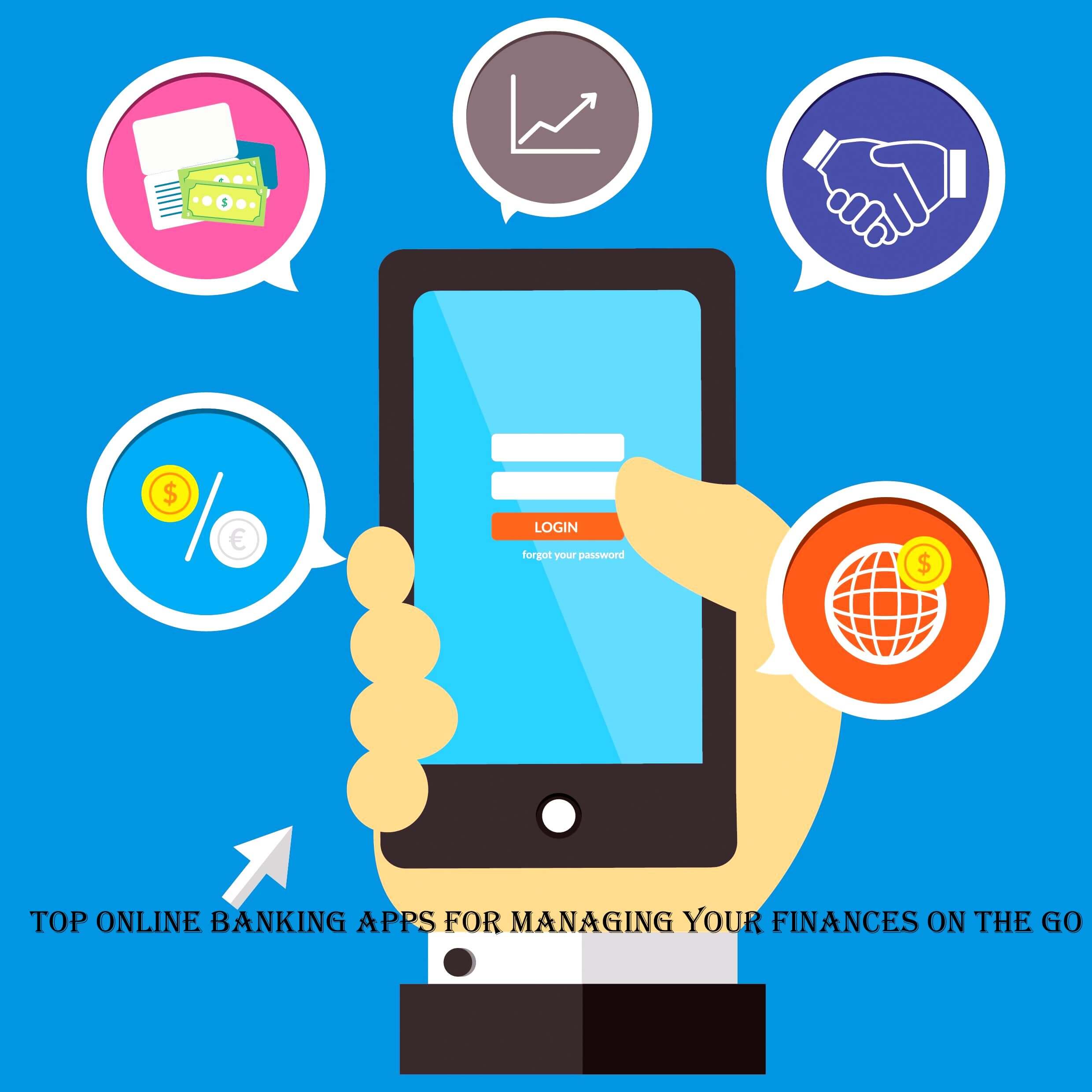 Top Online Banking Apps for Managing Your Finances on the Go